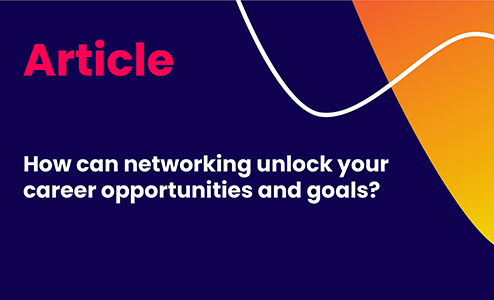 How can networking unlock your career opportunities and goals?